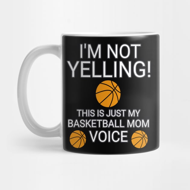 I'm Not Yelling This Is My Basketball Mom Voice  - Basketball Player - Sports Athlete Abstract Graphic Novelty Gift - Art Design Typographic Quote by MaystarUniverse